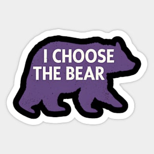 I Choose The Bear I Choose Bear Sticker